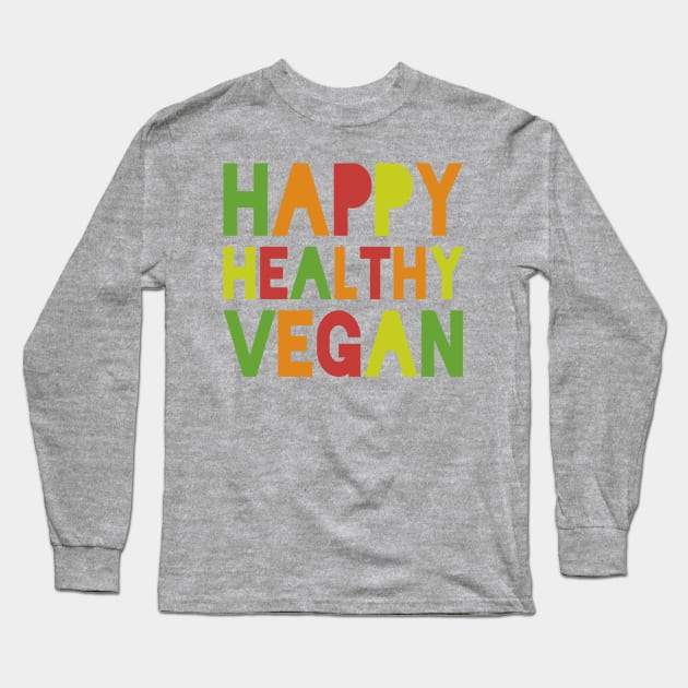 Happy Healthy Vegan Long Sleeve T-Shirt by oddmatter